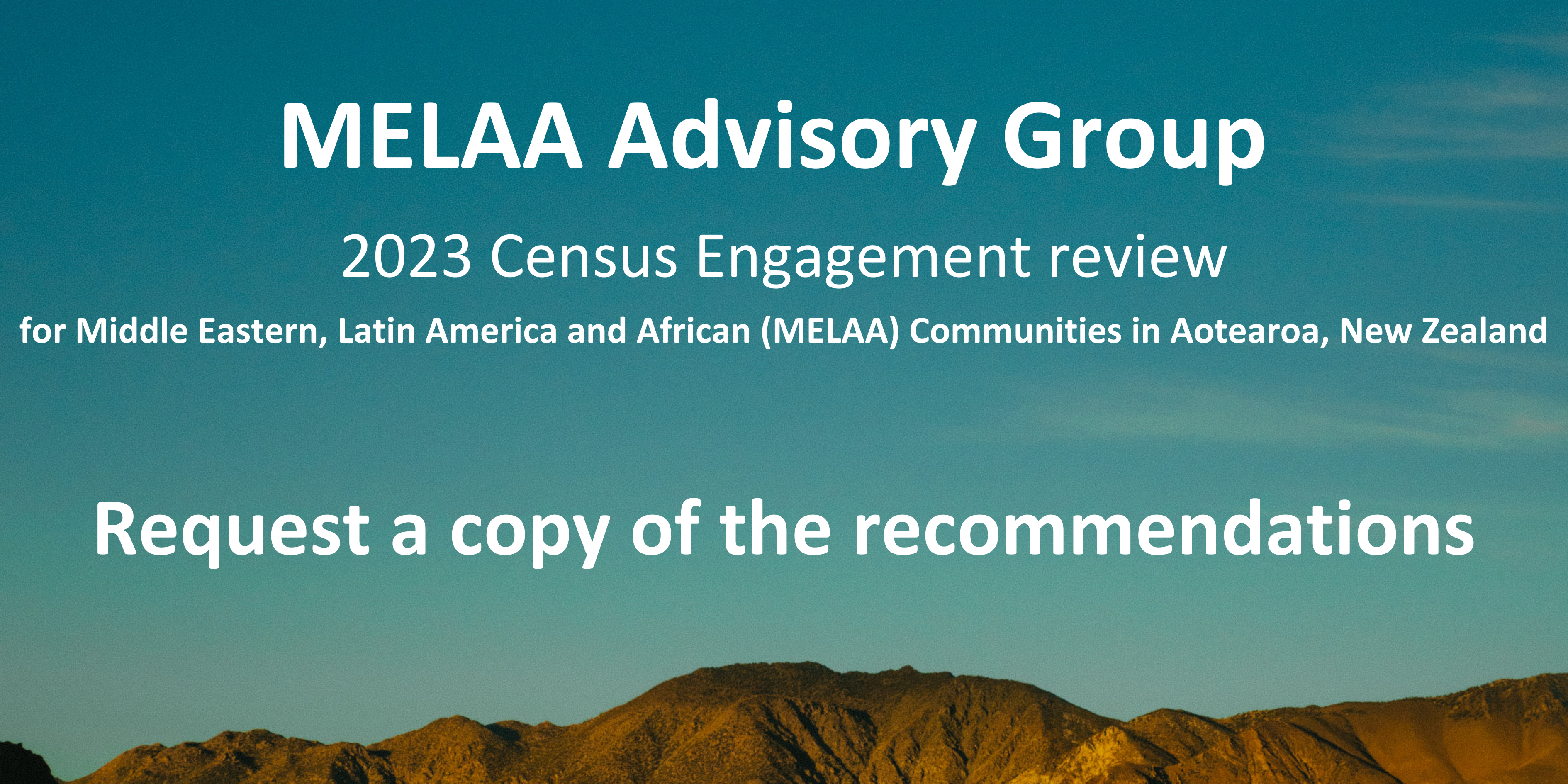 MELAA Advisory Group 2023 Census Engagement review for Middle Eastern, Latin America and African (MELAA) Communities in Aotearoa, New Zealand